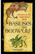 Basilisks And Beowulf: Monsters In The Anglo-Saxon World