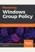 Mastering Windows Group Policy
