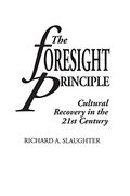 The Foresight Principle: Cultural Recovery In The 21st Century