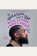 The Marathon Don't Stop: The Life And Times Of Nipsey Hussle