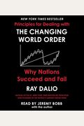 Principles For Dealing With The Changing World Order: Why Nations Succeed Or Fail