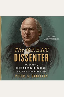 The Great Dissenter: The Story of John Marshall Harlan, America's Judicial Hero The Great Dissenter: The Story of John Marshall Harlan, America's Judicial Hero