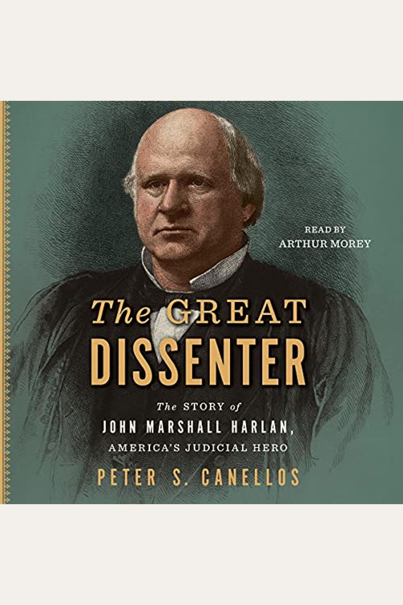 The Great Dissenter: The Story of John Marshall Harlan, America's Judicial Hero