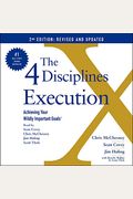 The 4 Disciplines Of Execution: Revised And Updated: Achieving Your Wildly Important Goals
