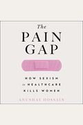 The Pain Gap: How Sexism And Racism In Healthcare Kill Women