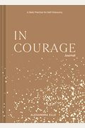 In Courage Journal: A Daily Practice For Self-Discovery