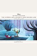 They Drew As They Pleased Volume 6: The Hidden Art Of Disney's New Golden Age