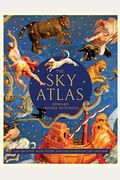 The Sky Atlas: The Greatest Maps, Myths, and Discoveries of the Universe