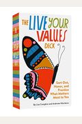 The Live Your Values Deck: Sort Out, Honor, And Practice What Matters Most To You