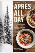 AprèS All Day: 65+ Cozy Recipes To Share With Family And Friends