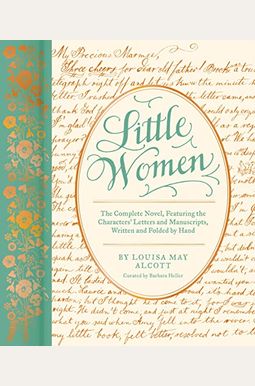 Little Women: The Complete Novel, Featuring The Characters' Letters And Manuscripts, Written And Folded By Hand Little Women: The Complete Novel, Featuring The Characters' Letters And Manuscripts, Written And Folded By Hand