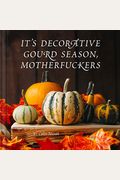 It's Decorative Gourd Season, Motherfuckers