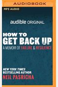 How To Get Back Up: A Memoir Of Failure And Resilience