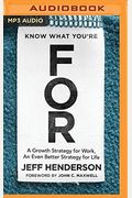 Know What You're For: A Growth Strategy For Work, An Even Better Strategy For Life