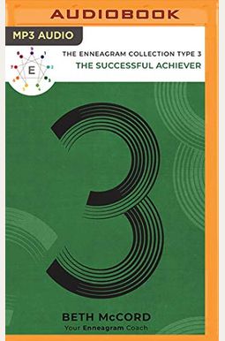 The Enneagram Type 3: The Successful Achiever The Enneagram Type 3: The Successful Achiever
