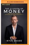 The Illusion Of Money: Why Chasing Money Is Stopping You From Receiving It