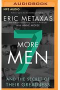 Seven More Men: And The Secret Of Their Greatness