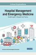 Hospital Management And Emergency Medicine: Breakthroughs In Research And Practice