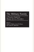 The Military Family: A Practice Guide For Human Service Providers