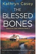 The Blessed Bones: A Pulse-Pounding Crime Thriller Packed Full Of Suspense