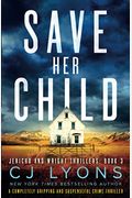 Save Her Child: A Completely Gripping And Suspenseful Crime Thriller