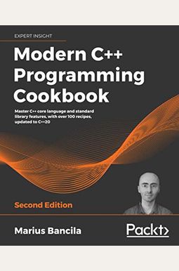 Modern C++ Programming Cookbook - Second Edition Modern C++ Programming Cookbook - Second Edition
