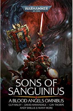 Sons Of Sanguinius: A Blood Angels Omnibus Sons Of Sanguinius: A Blood Angels Omnibus