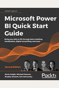 Microsoft Power Bi Quick Start Guide - Second Edition: Bring Your Data To Life Through Data Modeling, Visualization, Digital Storytelling, And More