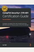 CompTIA Security+ SY0-601 Certification Guide - Second Edition: Complete coverage of the new CompTIA Security+ (SY0-601) exam to help you pass on the