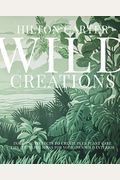 Wild Creations: Inspiring Projects To Create Plus Plant Care Tips & Styling Ideas For Your Own Wild Interior