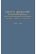 Communal Utopias And The American Experience Religious Communities, 1732-2000