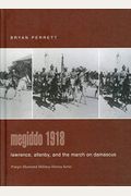 Megiddo 1918: Lawrence, Allenby, And The March On Damascus (Praeger Illustrated Military History)