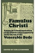 Famulus Christi: Essays in Commemoration of the Thirteenth Centenary of the Birth of the Venerable Bede