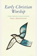 Early Christian Worship: Basic Ideas Practices
