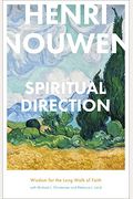 Spiritual Direction: Wisdom For The Long Walk Of Faith
