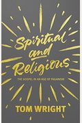 Spiritual And Religious: The Gospel In An Age Of Paganism