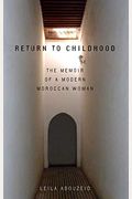 Return To Childhood: The Memoir Of A Modern Moroccan Woman