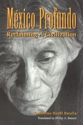MéXico Profundo: Reclaiming A Civilization