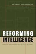 Reforming Intelligence: Obstacles To Democratic Control And Effectiveness