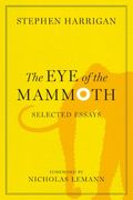 The Eye of the Mammoth: Selected Essays (Jack and Doris Smothers Series in Texas History, Life, and Culture (Hardcover))