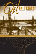 Oil in Texas: The Gusher Age, 1895-1945