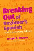 Breaking Out Of Beginner&#X2019;S Spanish