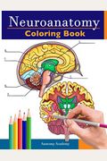 Neuroanatomy Coloring Book: Incredibly Detailed Self-Test Human Brain Coloring Book For Neuroscience Perfect Gift For Medical School Students, Nur