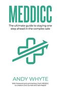 Meddicc: The Ultimate Guide To Staying One Step Ahead In The Complex Sale