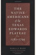 The Native Americans Of The Texas Edwards Plateau, 1582-1799
