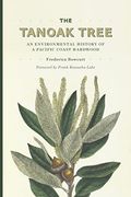 The Tanoak Tree: An Environmental History Of A Pacific Coast Hardwood