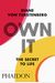 Own It: The Secret To Life