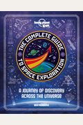 Lonely Planet Kids The Complete Guide To Space Exploration 1
