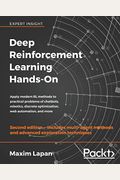 Deep Reinforcement Learning Hands-On - Second Edition: Apply Modern Rl Methods To Practical Problems Of Chatbots, Robotics, Discrete Optimization, Web