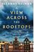 A View Across The Rooftops: An Epic, Heart-Wrenching And Gripping World War Two Historical Novel